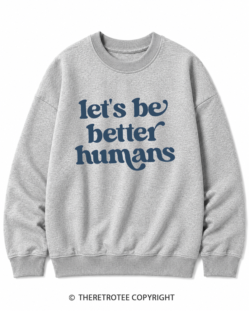 TheRetroTee Let's Be Better Humans Cotton Sweatshirt