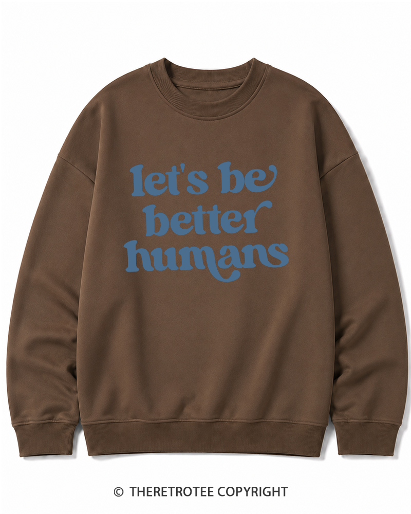 TheRetroTee Let's Be Better Humans Cotton Sweatshirt