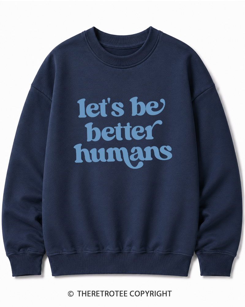 TheRetroTee Let's Be Better Humans Cotton Sweatshirt