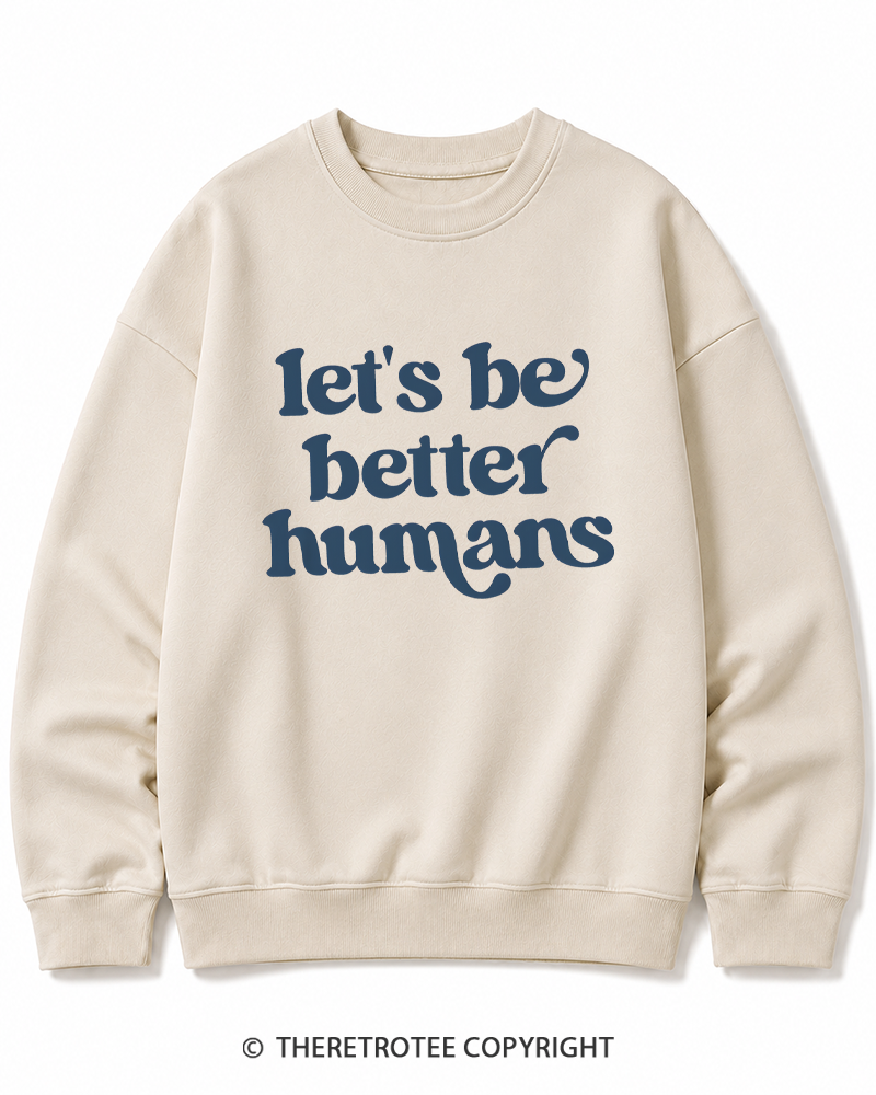 TheRetroTee Let's Be Better Humans Cotton Sweatshirt