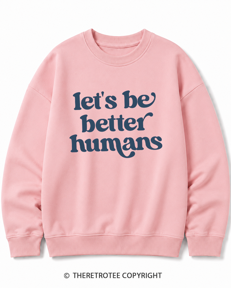 TheRetroTee Let's Be Better Humans Cotton Sweatshirt