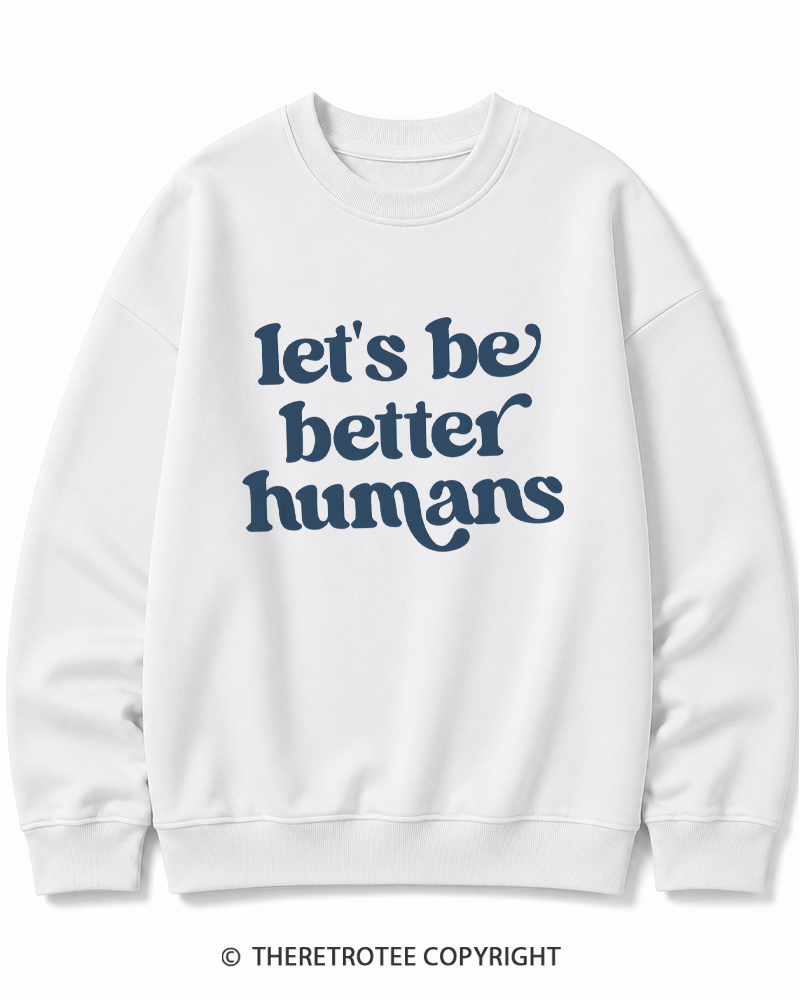 TheRetroTee Let's Be Better Humans Cotton Sweatshirt