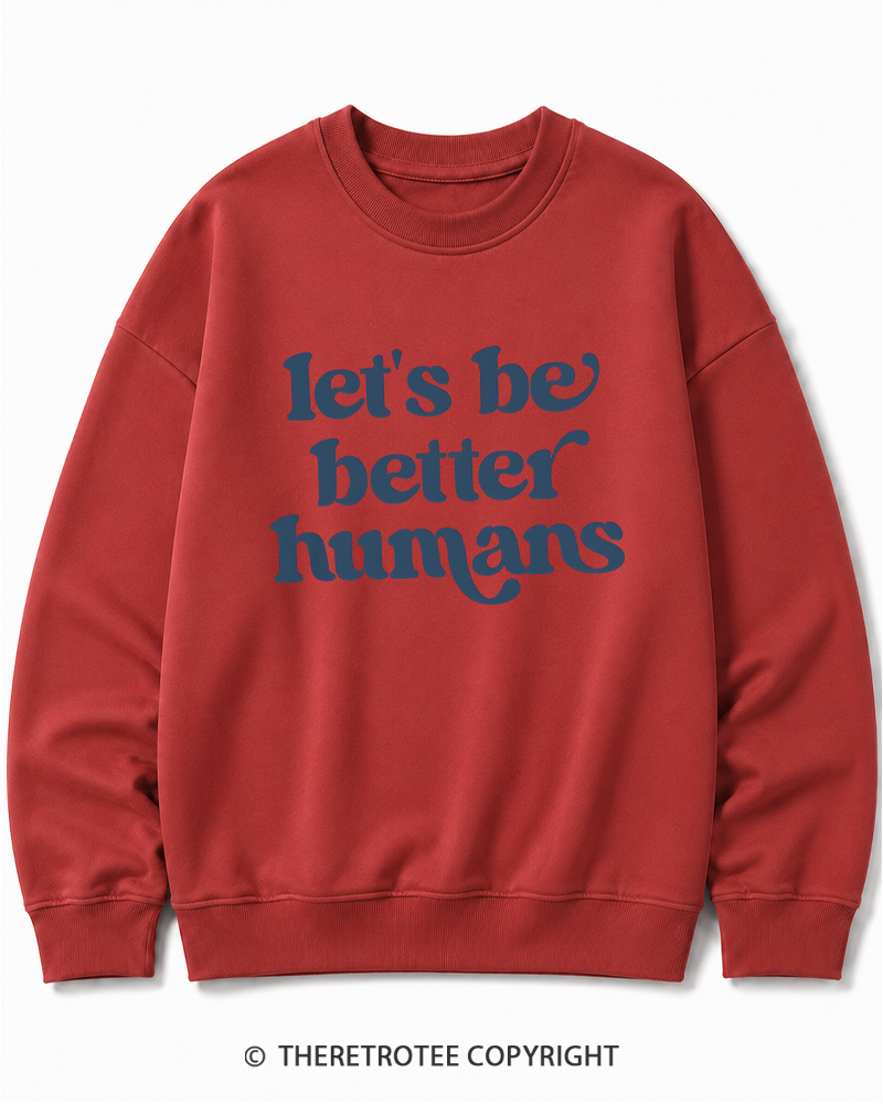 TheRetroTee Let's Be Better Humans Cotton Sweatshirt