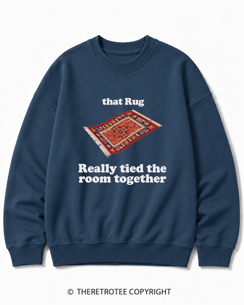 TheRetroTee That Rug Really Tied The Room Together 1990s Cotton Sweatshirt