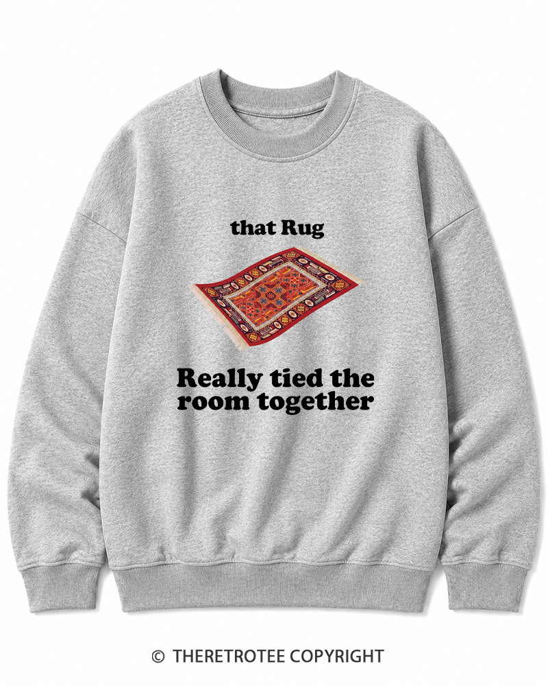 TheRetroTee That Rug Really Tied The Room Together 1990s Cotton Sweatshirt