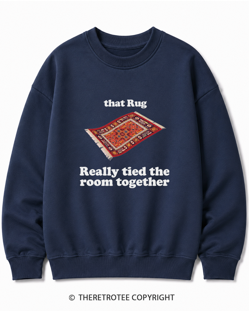 TheRetroTee That Rug Really Tied The Room Together 1990s Cotton Sweatshirt
