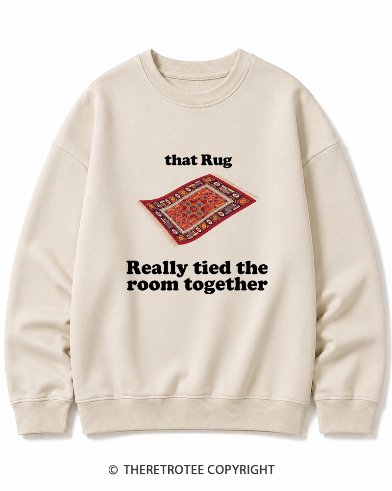 TheRetroTee That Rug Really Tied The Room Together 1990s Cotton Sweatshirt