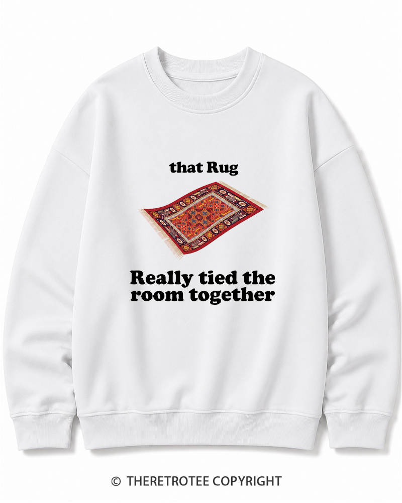 TheRetroTee That Rug Really Tied The Room Together 1990s Cotton Sweatshirt