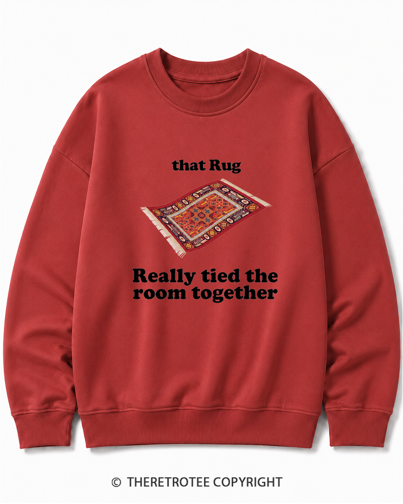 TheRetroTee That Rug Really Tied The Room Together 1990s Cotton Sweatshirt