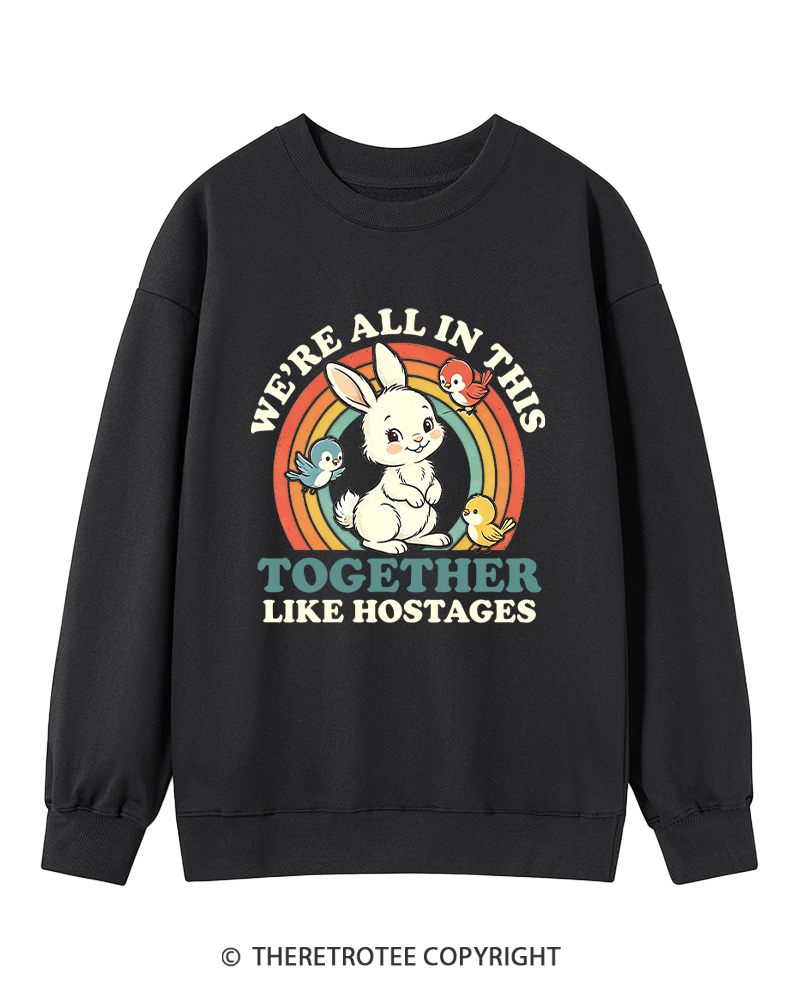 TheRetroTee We're All In This Together Like Hostages Cotton Sweatshirt