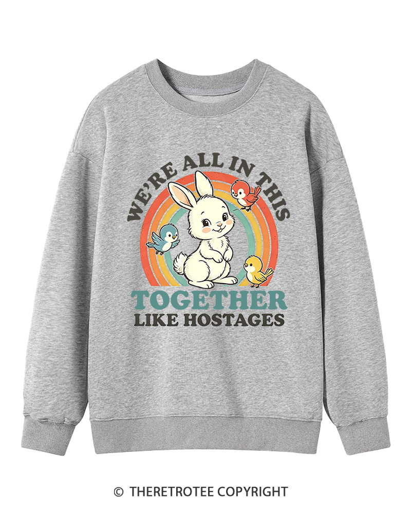 TheRetroTee We're All In This Together Like Hostages Cotton Sweatshirt