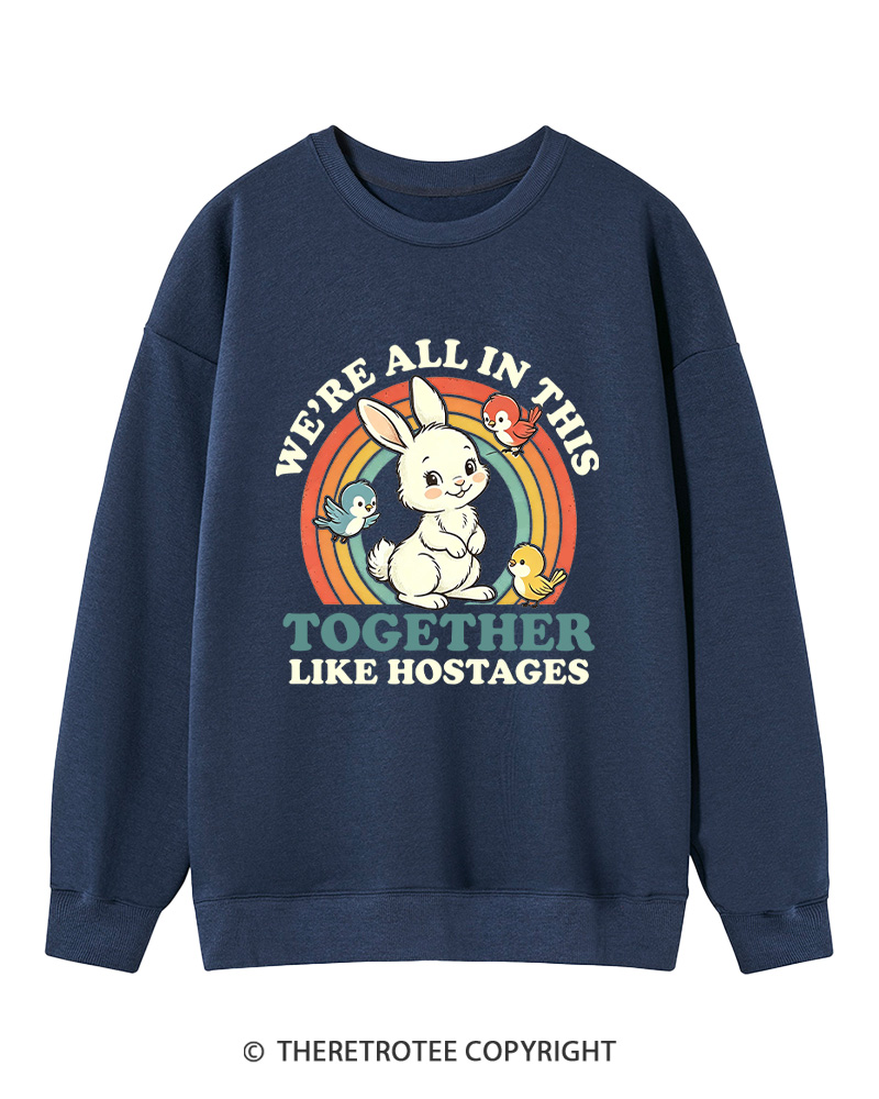 TheRetroTee We're All In This Together Like Hostages Cotton Sweatshirt