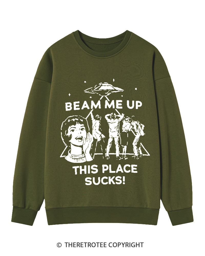 TheRetroTee Beam Me Up This Place Sucks Cotton Sweatshirt