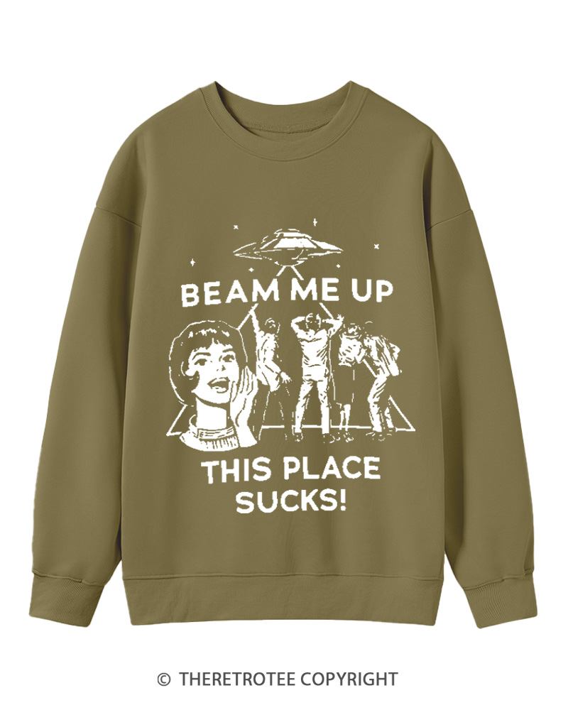 TheRetroTee Beam Me Up This Place Sucks Cotton Sweatshirt