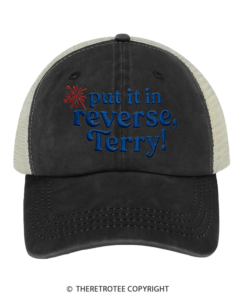 TheRetroTee Put It In Reverse, Terry! 1776 Embroidered Trucker Hat