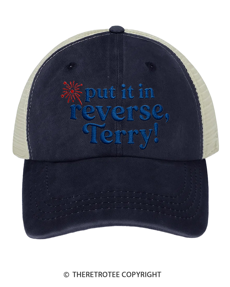 TheRetroTee Put It In Reverse, Terry! 1776 Embroidered Trucker Hat