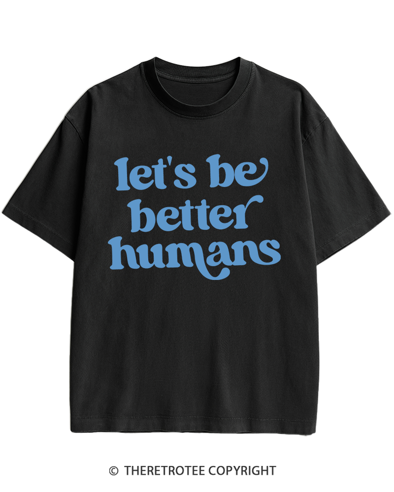 TheRetroTee Let's Be Better Humans Heavy Cotton T-Shirt