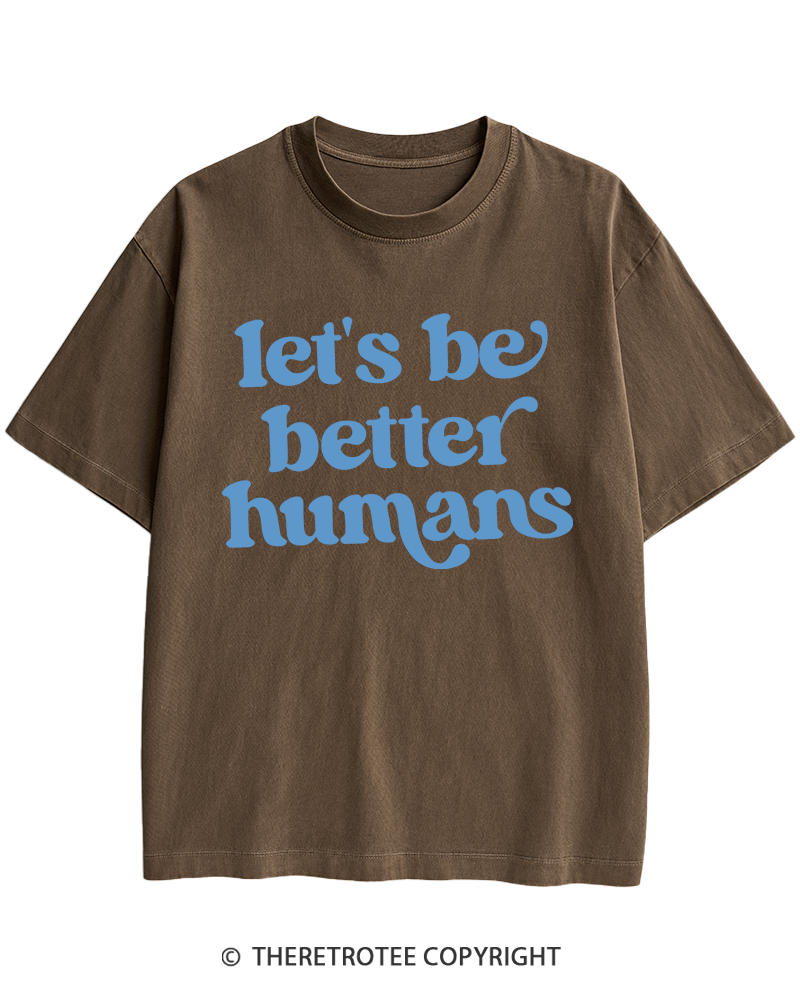 TheRetroTee Let's Be Better Humans Heavy Cotton T-Shirt