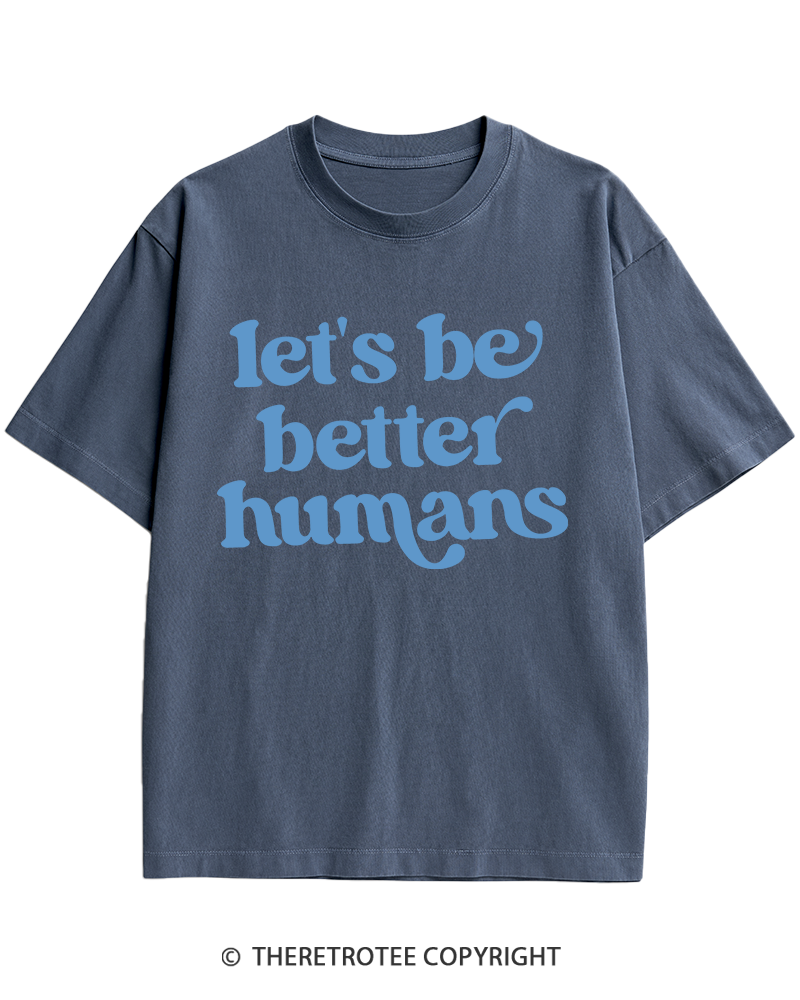 TheRetroTee Let's Be Better Humans Heavy Cotton T-Shirt