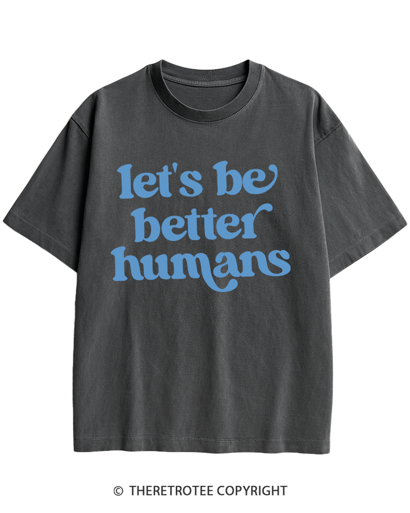 TheRetroTee Let's Be Better Humans Heavy Cotton T-Shirt