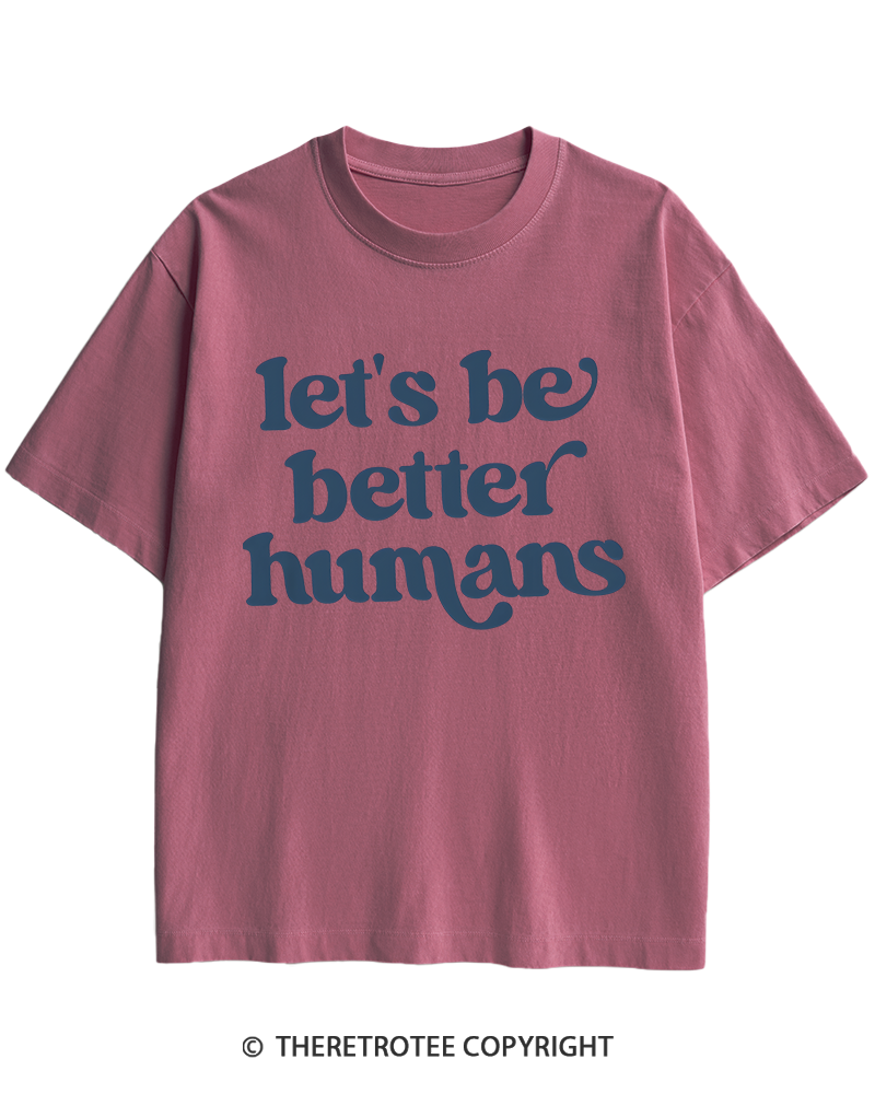TheRetroTee Let's Be Better Humans Heavy Cotton T-Shirt