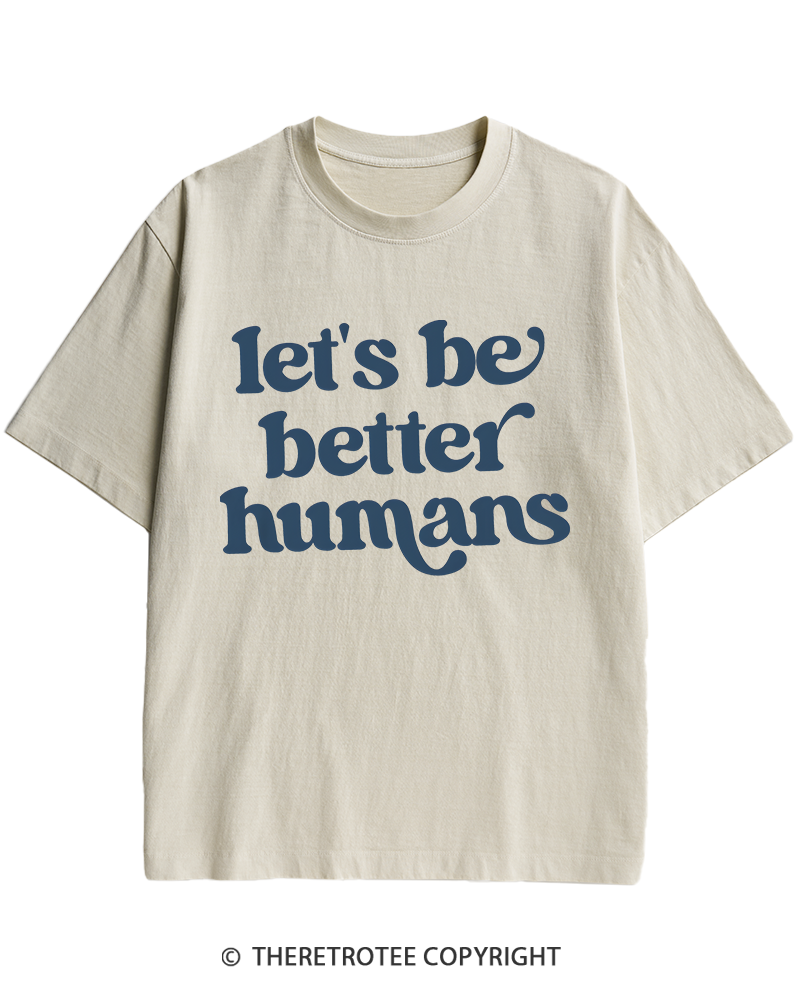 TheRetroTee Let's Be Better Humans Heavy Cotton T-Shirt