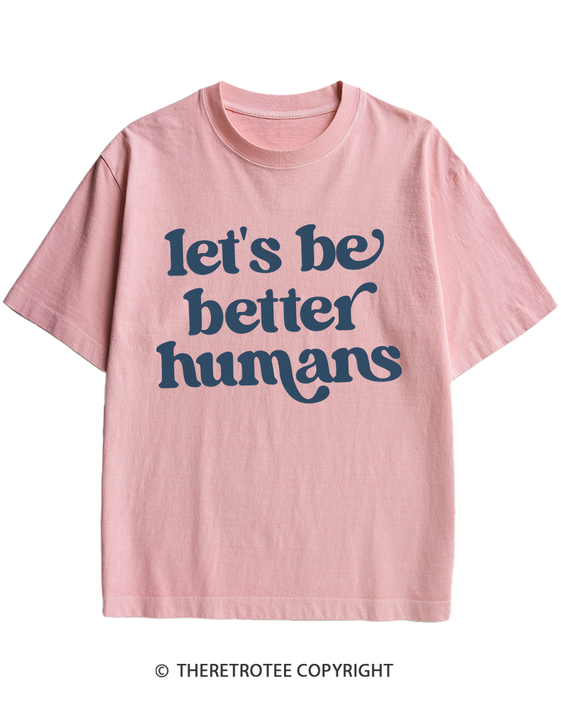TheRetroTee Let's Be Better Humans Heavy Cotton T-Shirt