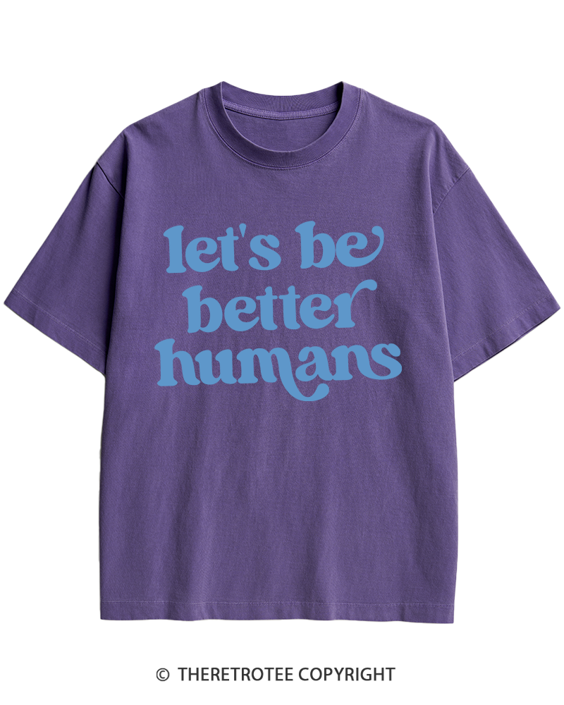 TheRetroTee Let's Be Better Humans Heavy Cotton T-Shirt