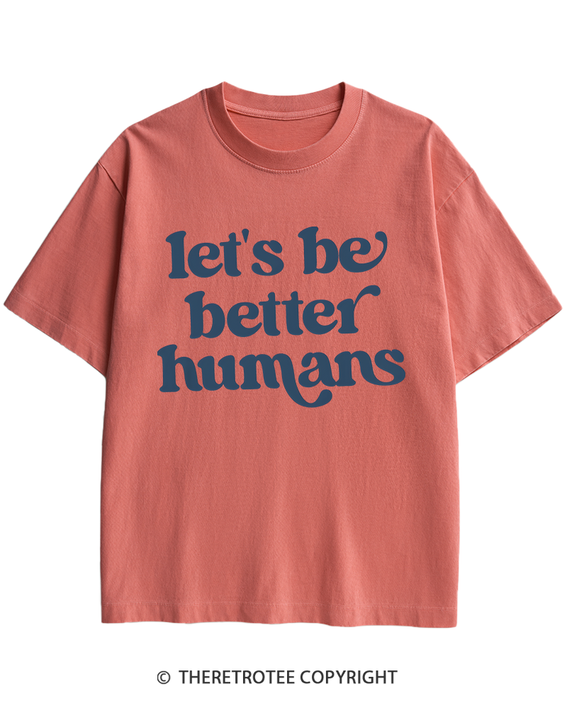 TheRetroTee Let's Be Better Humans Heavy Cotton T-Shirt