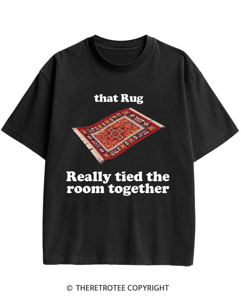 TheRetroTee That Rug Really Tied The Room Together 1990s Heavy Cotton T-Shirt