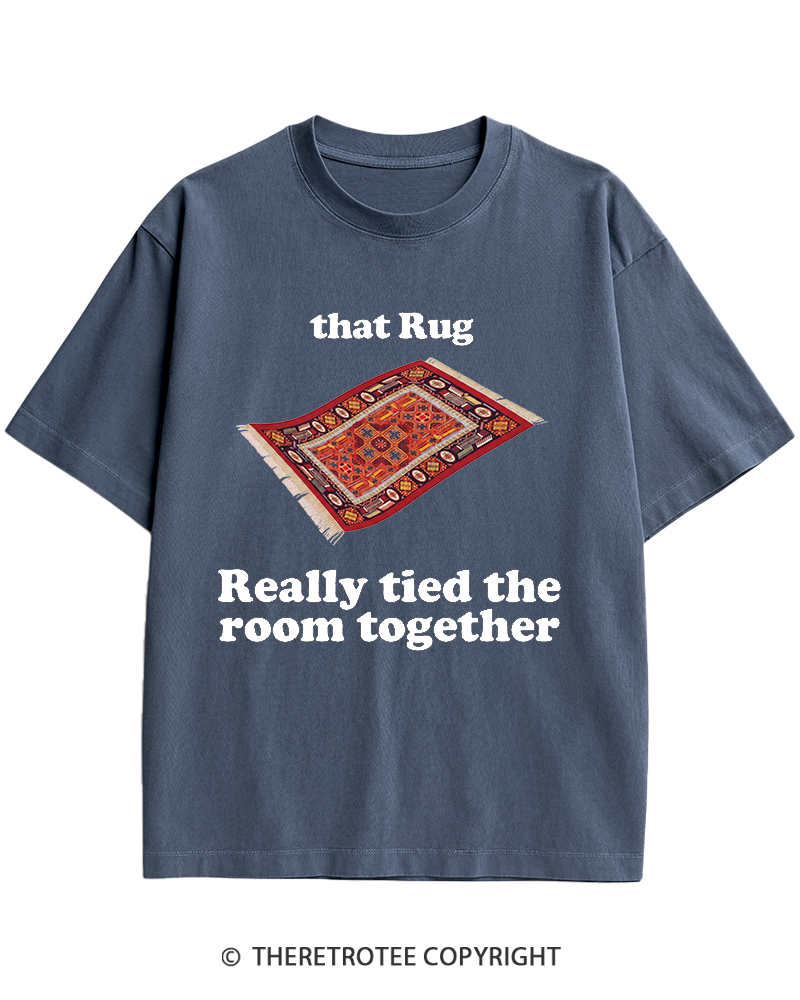 TheRetroTee That Rug Really Tied The Room Together 1990s Heavy Cotton T-Shirt