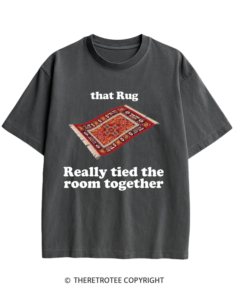 TheRetroTee That Rug Really Tied The Room Together 1990s Heavy Cotton T-Shirt