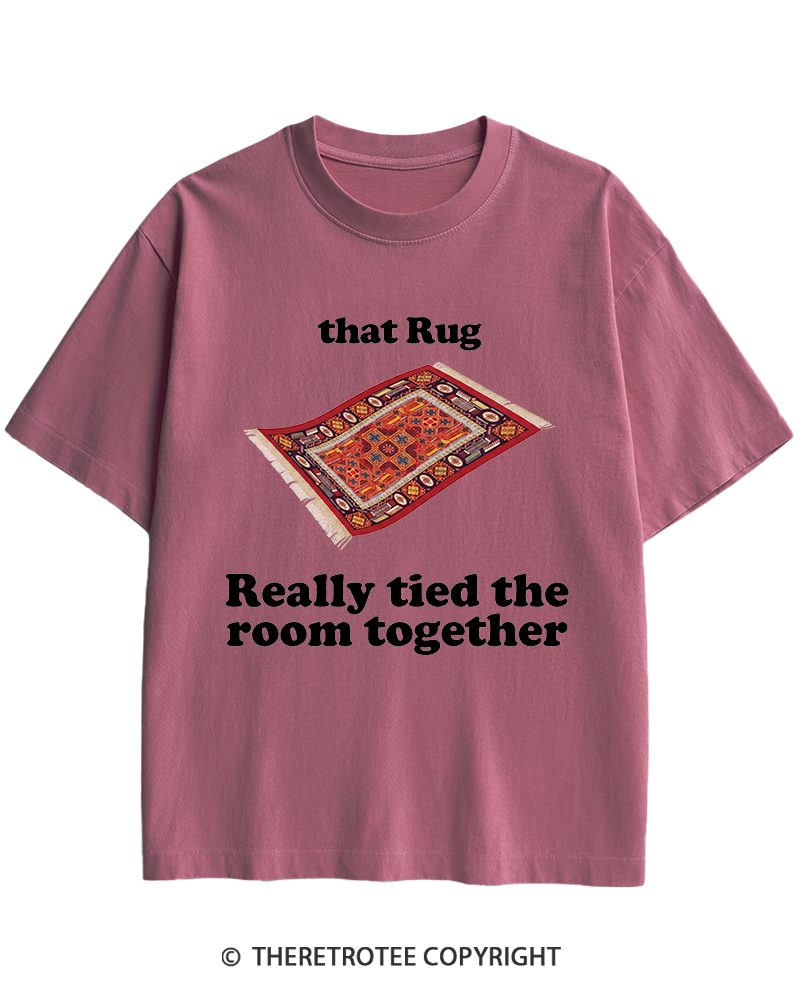 TheRetroTee That Rug Really Tied The Room Together 1990s Heavy Cotton T-Shirt