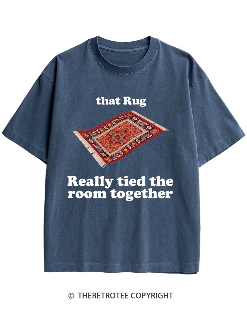 TheRetroTee That Rug Really Tied The Room Together 1990s Heavy Cotton T-Shirt