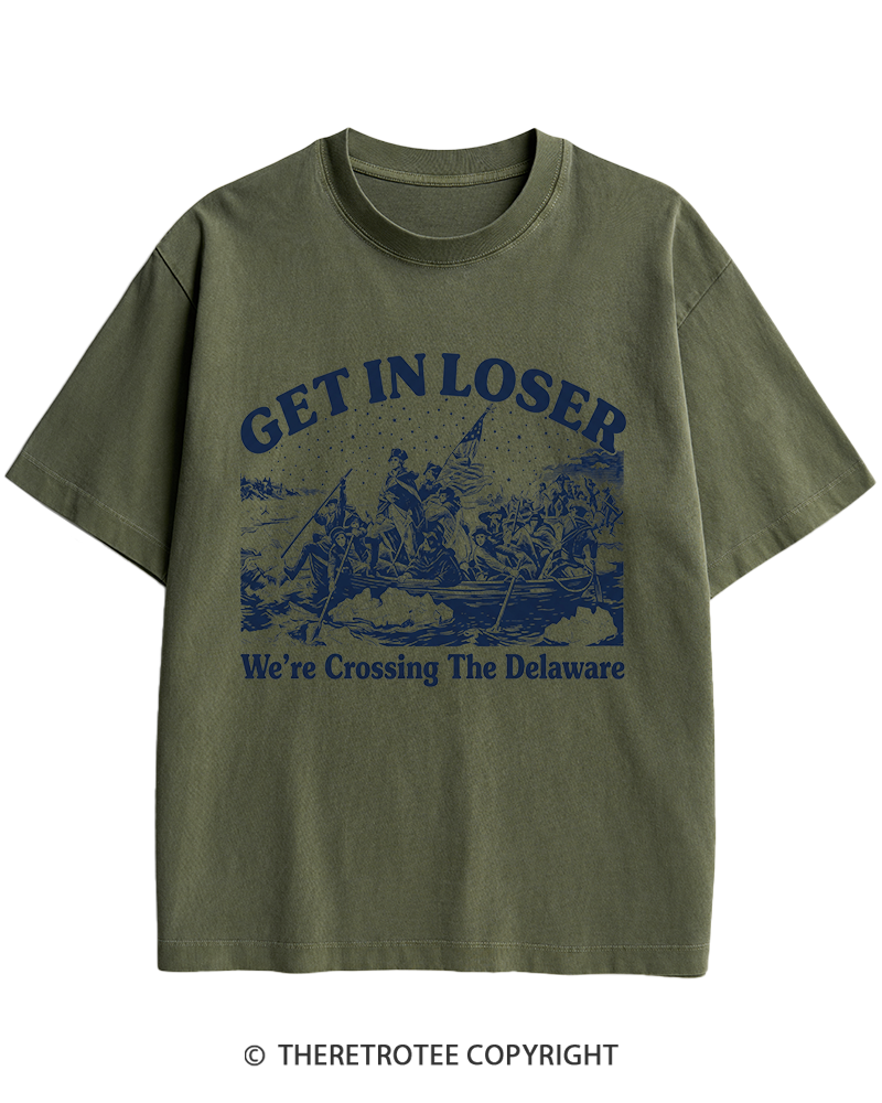 TheRetroTee Get In Loser We're Crossing The Delaware Heavy Cotton T-Shirt
