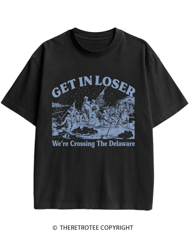 TheRetroTee Get In Loser We're Crossing The Delaware Heavy Cotton T-Shirt