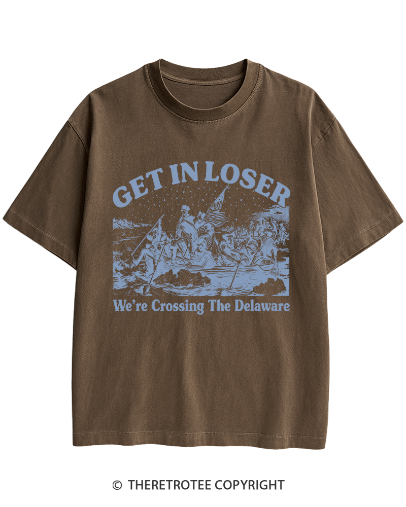TheRetroTee Get In Loser We're Crossing The Delaware Heavy Cotton T-Shirt