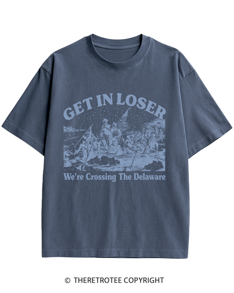TheRetroTee Get In Loser We're Crossing The Delaware Heavy Cotton T-Shirt