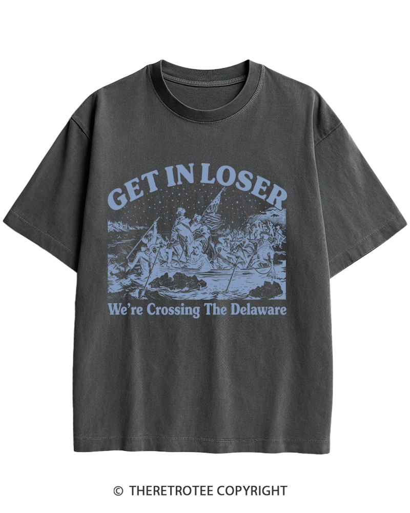 TheRetroTee Get In Loser We're Crossing The Delaware Heavy Cotton T-Shirt