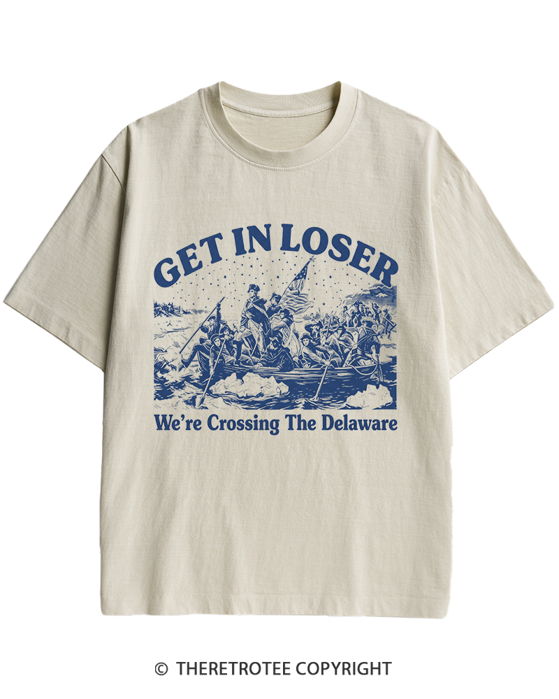 TheRetroTee Get In Loser We're Crossing The Delaware Heavy Cotton T-Shirt