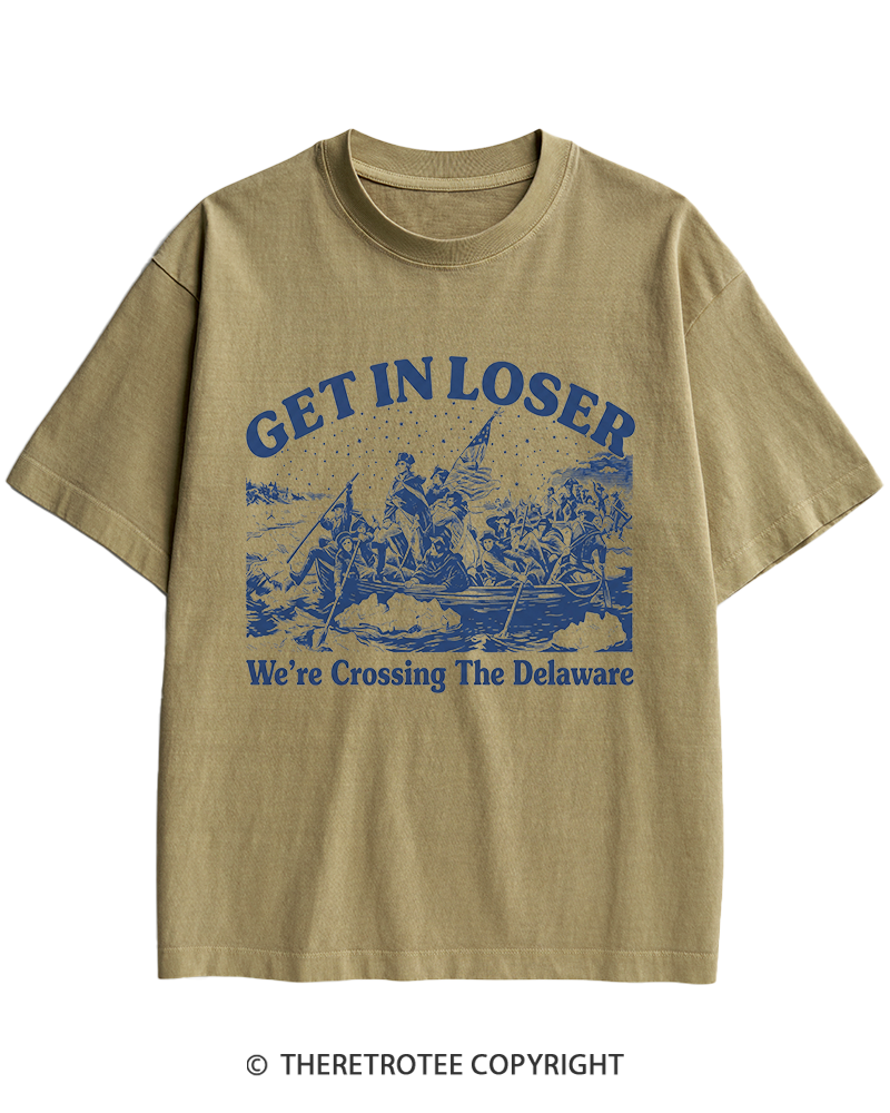 TheRetroTee Get In Loser We're Crossing The Delaware Heavy Cotton T-Shirt
