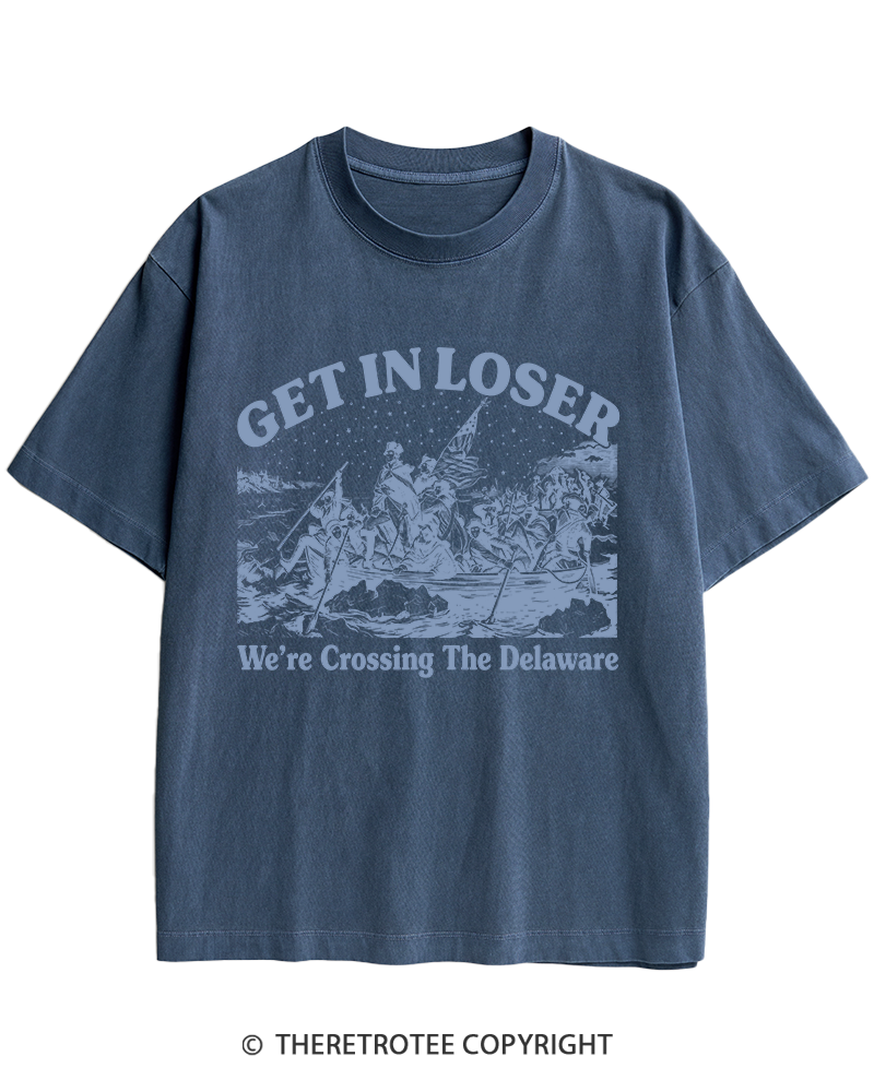 TheRetroTee Get In Loser We're Crossing The Delaware Heavy Cotton T-Shirt