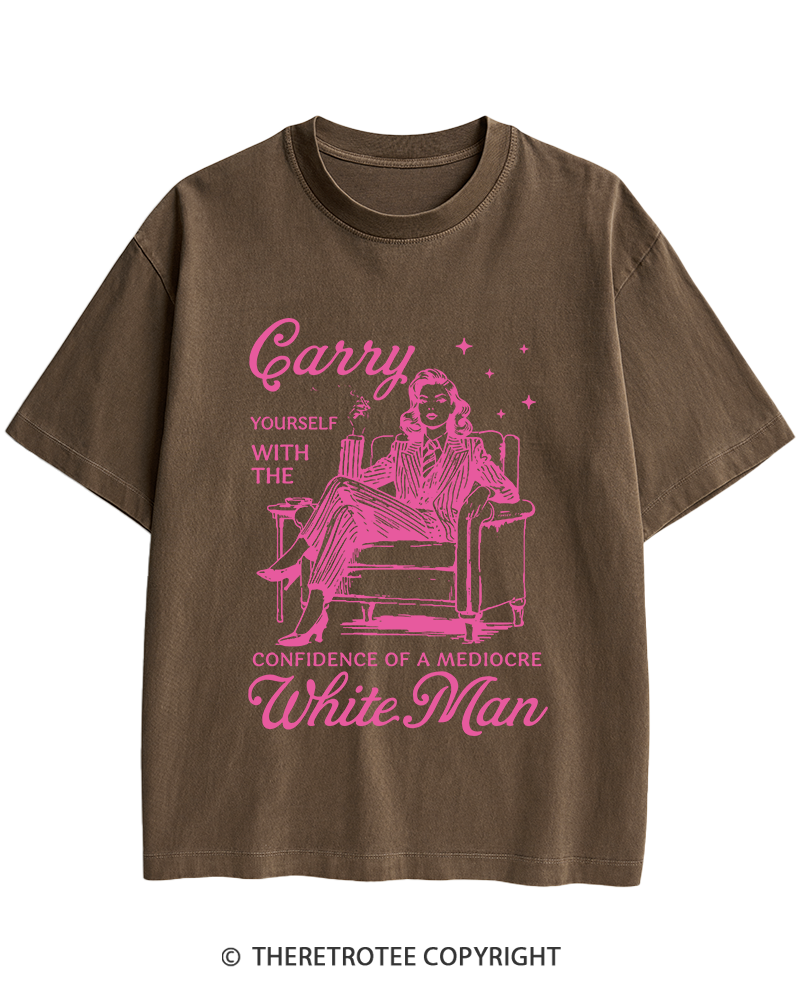 TheRetroTee Carry Yourself With The Confidence Of A Mediocre White Man 1950s Heavy Cotton T-Shirt