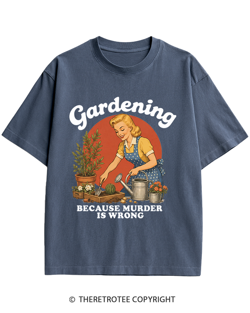 TheRetroTee Gardening Because Murder Is Wrong 1950s Heavy Cotton T-Shirt