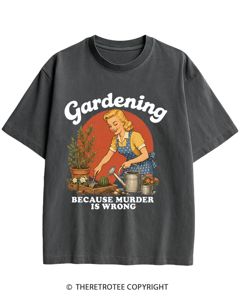 TheRetroTee Gardening Because Murder Is Wrong 1950s Heavy Cotton T-Shirt