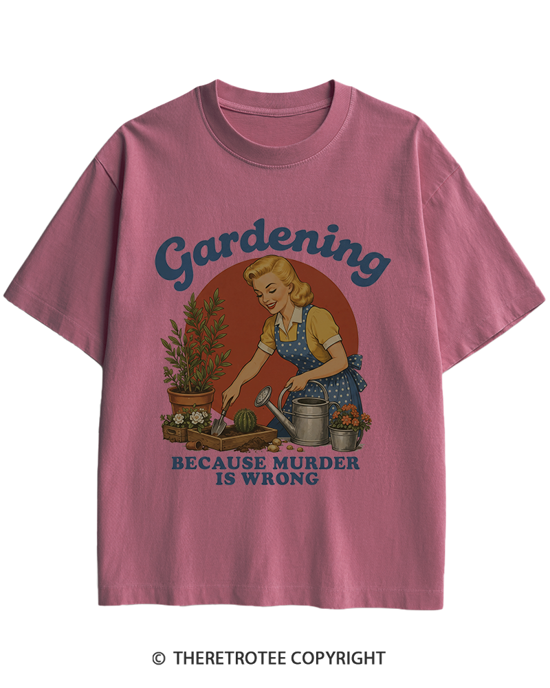 TheRetroTee Gardening Because Murder Is Wrong 1950s Heavy Cotton T-Shirt