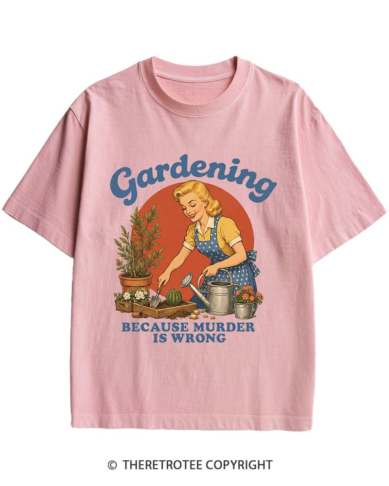 TheRetroTee Gardening Because Murder Is Wrong 1950s Heavy Cotton T-Shirt