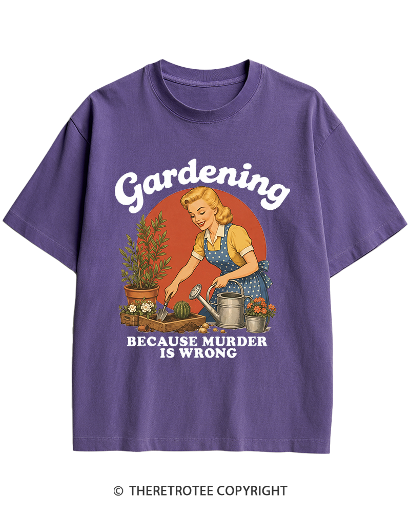 TheRetroTee Gardening Because Murder Is Wrong 1950s Heavy Cotton T-Shirt