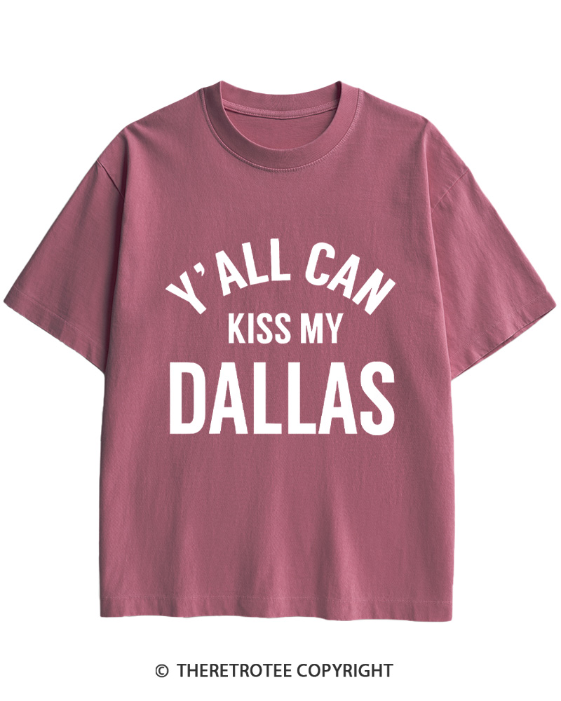 TheRetroTee Y'all Can Kiss My Dallas Cotton T-Shirt