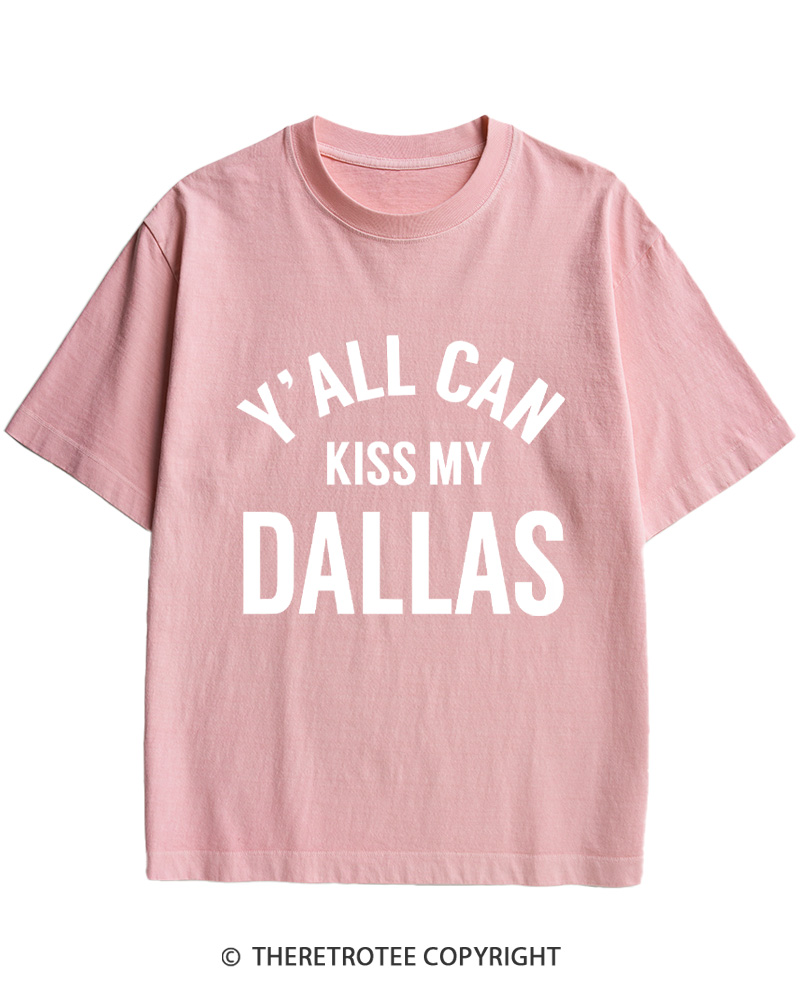 TheRetroTee Y'all Can Kiss My Dallas Cotton T-Shirt